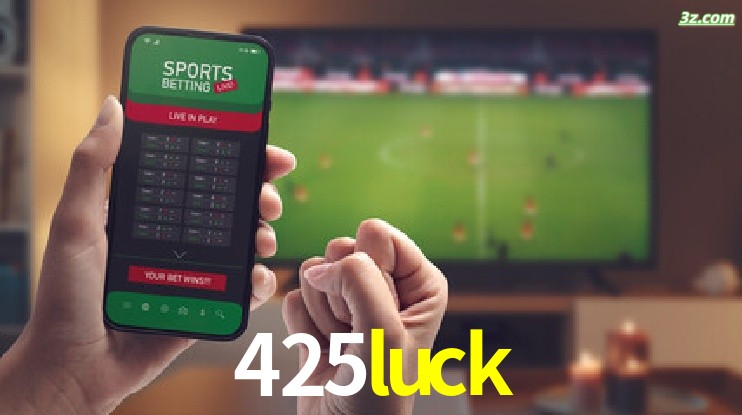 425luck-Transmissões Ao Vivo e Apostas em Tempo Real